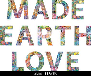 Hand-painted art design. Hand drawn illustration wordsMADE EARTH LOVE for t-shirt and other decoration Stock Vector