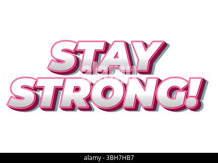 Stay strong. Modern cartoon text design with dramatic 3D depth Stock Vector
