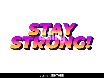 Stay strong. Modern cartoon text design with dramatic 3D depth Stock Vector