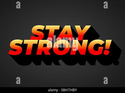 Stay strong. Modern cartoon text design with dramatic 3D depth Stock Vector