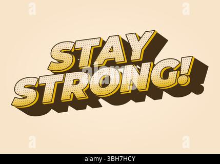 Stay strong. Modern cartoon text design with dramatic 3D depth Stock Vector