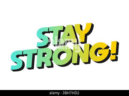 Stay strong. Modern cartoon text design with dramatic 3D depth Stock Vector