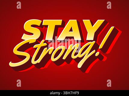 Stay strong. Modern cartoon text design with dramatic 3D depth Stock Vector