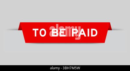 Red color inserted label with word to be paid on gray background Stock Vector