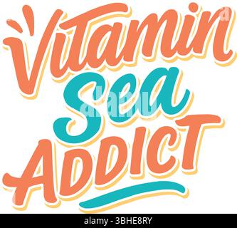Vitamin Sea Addict Vibrant Hand-Lettered Quote in Orange and Teal with Shadow Effect on a Clean White Background Stock Vector