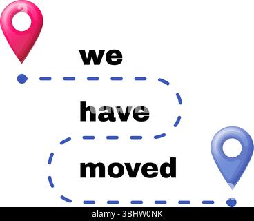 We have moved announcement with location pins and dashed route path on white background Stock Vector