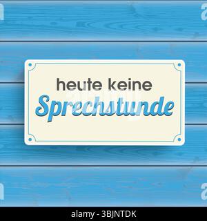 Blue Wood Sign Heute Keine Sprechstunde German text Heute keine Sprechstunden, translate No consultation hours today. Stock Photo