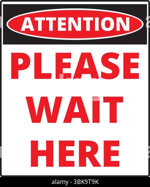 Attention please wait here sign isolated on a white background Stock Vector