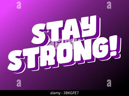 Stay strong. Modern cartoon text design with dramatic 3D depth Stock Vector
