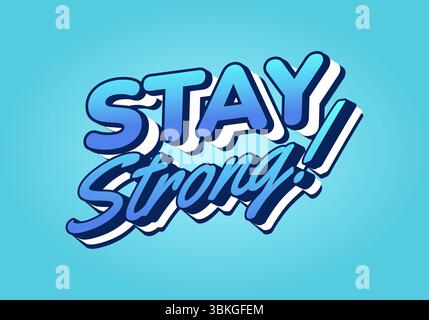 Stay strong. Modern cartoon text design with dramatic 3D depth Stock Vector