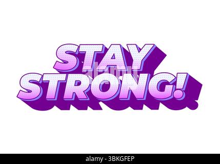 Stay strong. Modern cartoon text design with dramatic 3D depth Stock Vector