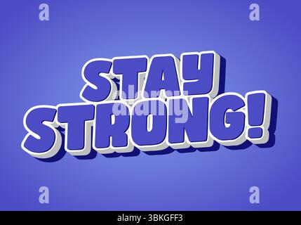 Stay strong. Modern cartoon text design with dramatic 3D depth Stock Vector