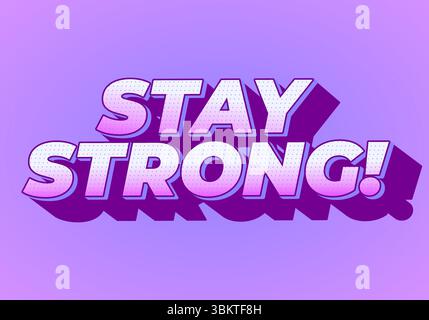 Stay strong. Modern cartoon text design with dramatic 3D depth purple Stock Vector