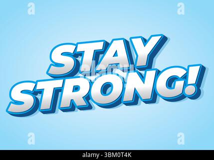 Stay strong. Modern cartoon text design with dramatic 3D depth Stock Vector