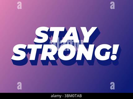 Stay strong. Modern cartoon text design with dramatic 3D depth Stock Vector