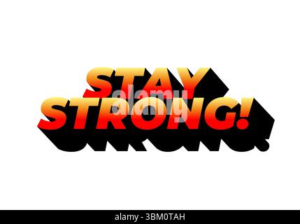 Stay strong. Modern cartoon text design with dramatic 3D depth Stock Vector