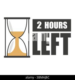 Short time alert. Two hours left. Countdown hourglass icon. Vector pressure shape. Stock Vector