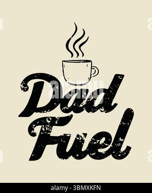 Dad Fuel Coffee Cup Vintage Typography Design – Funny Father's Day Coffee Lover Graphic Stock Vector