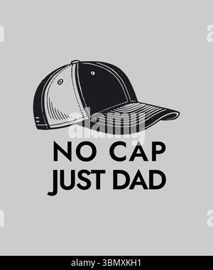 No Cap Just Dad Funny Typography Design with Baseball Hat – Cool Father’s Day Graphic for Dad T-Shirts Stock Vector