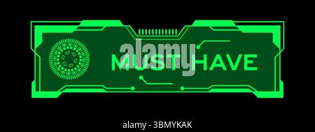 Green color of futuristic hud banner that have word must have on user interface screen on black background Stock Vector