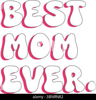 Best Mom Ever – Cheerful Pink and White Text Graphic Design Stock Vector
