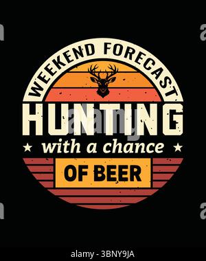 Funny Hunting Weekend Graphic Hunting with a Chance of Beer Stock Vector