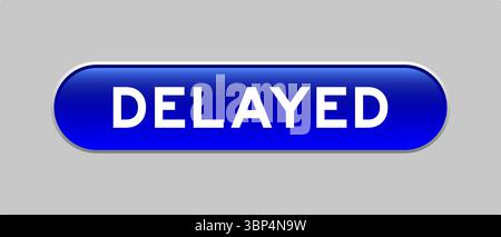 Blue color capsule shape button with word delayed on gray background Stock Vector