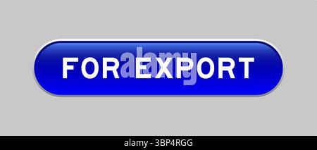Blue color capsule shape button with word for export on gray background Stock Vector