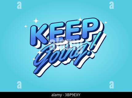 A motivational graphic featuring the phrase KEEP Going! in bold, stylized typography. The text is designed with a gradient of blue colors and has a pl Stock Vector