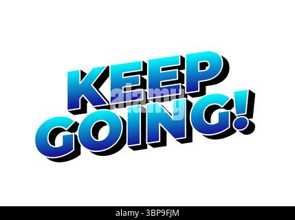 A motivational graphic featuring the text KEEP GOING! in bold, stylized typography with a gradient blue color scheme and a shadow effect. Stock Vector