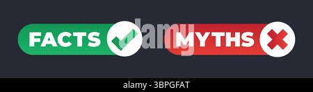 Facts and myths labels with green check and red cross icons on dark background representing truth, misinformation, verification, falsehood, awareness Stock Vector