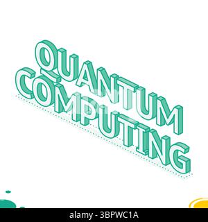Isometric words Quantum Computing. Advanced technology, future computing power, and innovative solutions with quantum mechanics. Vector illustration. Stock Vector