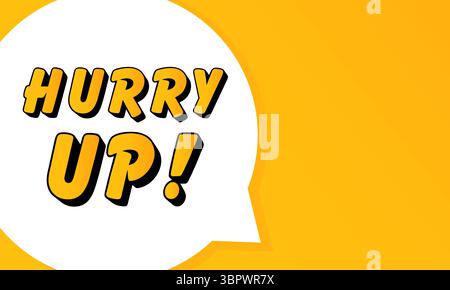 Hurry Up speech bubble. Bold outline, comic style shape, vibrant background, dialog element, visual communication, announcement layout, message highli Stock Vector
