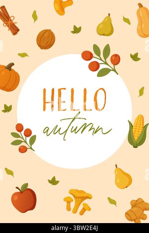 Festive autumn greeting poster featuring Hello Autumn  framed by pumpkins, corn, apples, pears, berries, mushrooms and warm seasonal leaves Stock Vector