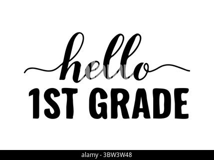 Hello 1st Grade calligraphy hand lettering isolated on white. First day of school. Vector template for typography poster, banner, flyer, shirt design, Stock Vector