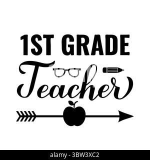 1st grade teacher hand lettering. Teachers Day quote. Vector template for typography poster, banner, mug, flyer, shirt design, etc.. Stock Vector