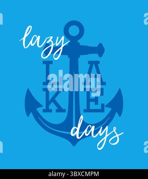 Lazy lake days, summer t-shirt print design with boating nautical anchor. Sea anchor in silhouette with text for womens apparel or dress. Vector Stock Vector