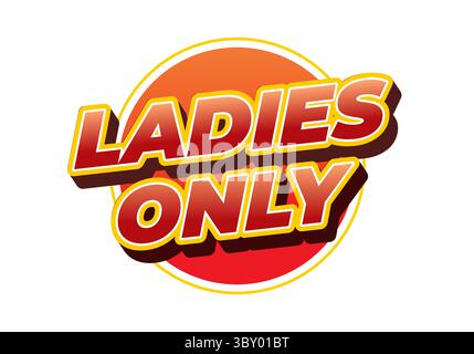 A vibrant graphic featuring the text LADIES ONLY in bold, playful typography. The letters are in red with a yellow outline, set against a circular ora Stock Vector
