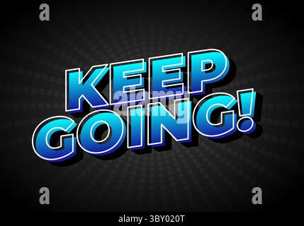 A motivational text graphic featuring the phrase KEEP GOING! in bold, blue letters with a gradient effect against a dark background with radial patter Stock Vector