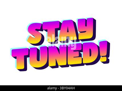 Colorful text graphic with the words STAY TUNED! in a bold, playful font. The text features a gradient of pink, purple, and yellow hues, set against a Stock Vector