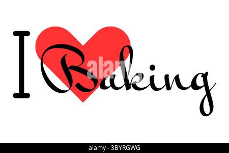 I love Baking creative slogan. Hand drawn letters with red heart. Vector illustration, lettering in modern design for print t shirt, banner, poster, s Stock Vector