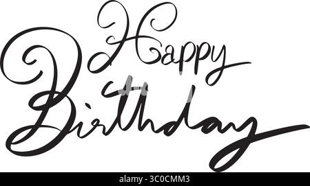 happy birthday text font calligraphy hand written lettering script black color object icon happy birthday party event anniversary congratulation cake Stock Vector