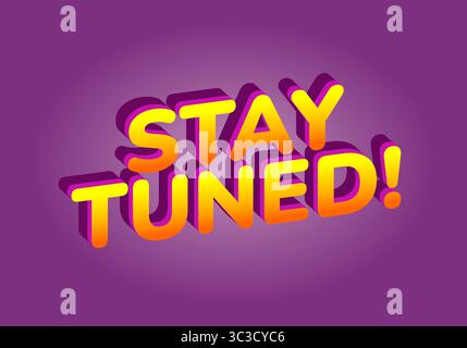 A vibrant graphic featuring the text STAY TUNED! in bold, 3D style with a gradient of orange and yellow colors against a purple background. Stock Vector