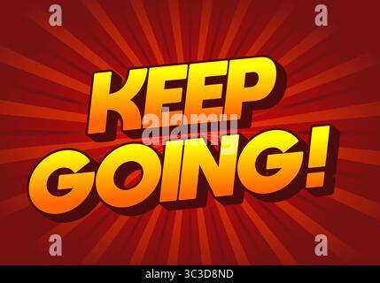 A motivational graphic featuring bold, stylized text that reads KEEP GOING! against a vibrant red background with radiating lines. Stock Vector