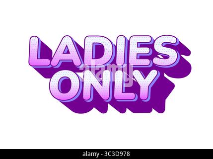A vibrant and playful graphic text design that reads LADIES ONLY. The letters are bold and colorful, featuring a gradient from pink to purple with a s Stock Vector