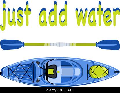 Just add water slogan with kayak boat single sit-in vector illustration Stock Vector