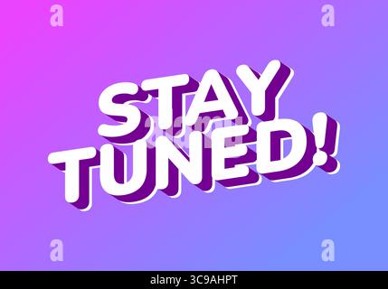 A vibrant graphic design featuring the text STAY TUNED! in bold, playful typography. The background transitions from pink to blue, creating a modern a Stock Vector