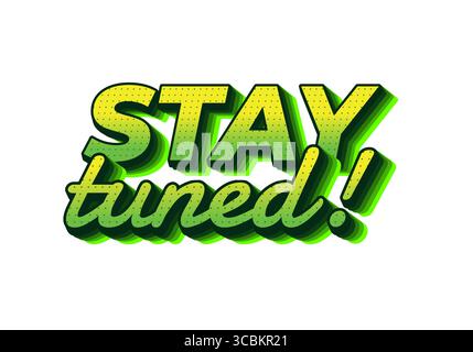 A vibrant graphic design featuring the phrase STAY tuned! in bold, green letters with a layered effect, suitable for announcements or promotions. Stock Vector