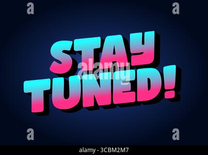 A vibrant graphic design featuring the phrase STAY TUNED! in bold, stylized typography. The text has a gradient effect transitioning from pink to blue Stock Vector