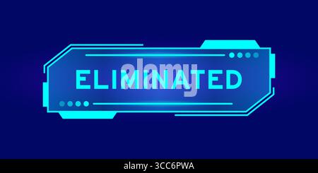 Futuristic hud banner that have word elliminated on user interface screen on blue background Stock Vector